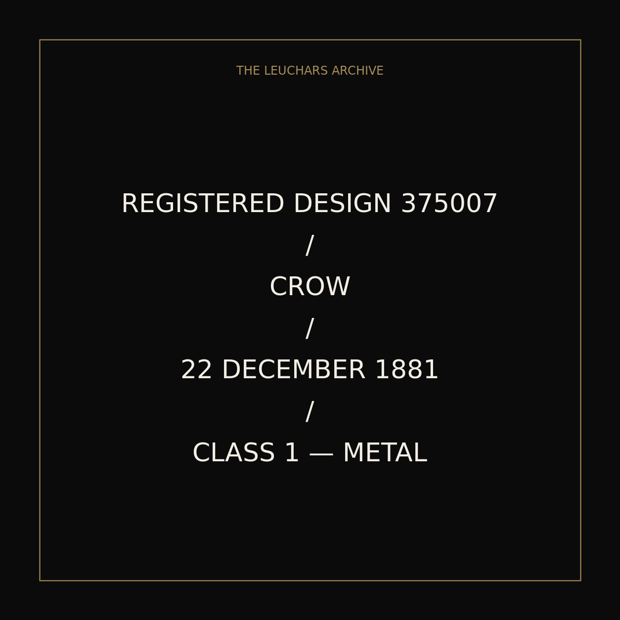 Typographic card recording crow design 375007, registered 22 December 1881 in Class 1 metal.